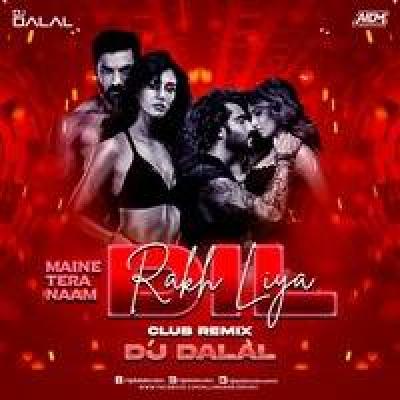 Maine Tera Naam Dil Rakh Liya Remix Mp3 Song - DJ Dalal London